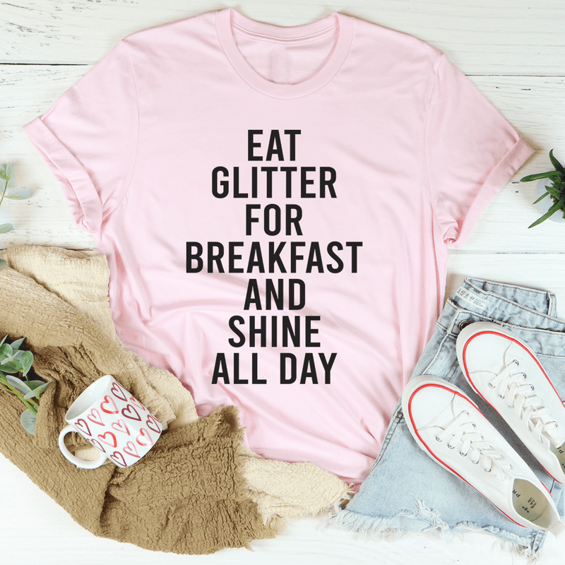 Eat Glitter For Breakfast And Shine All Day Tee Pink / S Peachy Sunday T-Shirt