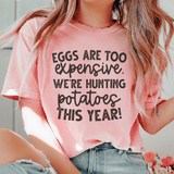 Eggs Are Too Expensive We're Hunting Potatoes This Year Tee Pink / S Peachy Sunday T-Shirt