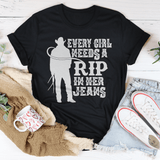 Every Girl Needs A RIP In Her Jeans Tee Peachy Sunday T-Shirt