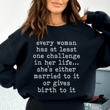 Every Woman Has At Least One Challenge In Life Sweatshirt Black / S Peachy Sunday T-Shirt