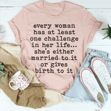 Every Woman Has At Least One Challenge In Life Tee Peachy Sunday T-Shirt