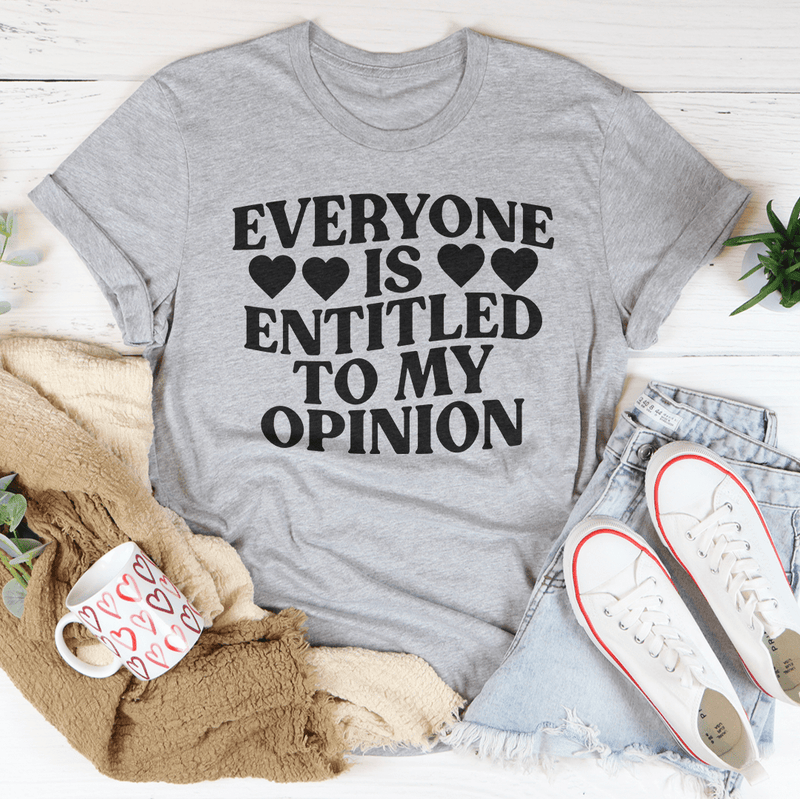 Everyone Is Entitled To My Opinion Tee Athletic Heather / S Peachy Sunday T-Shirt