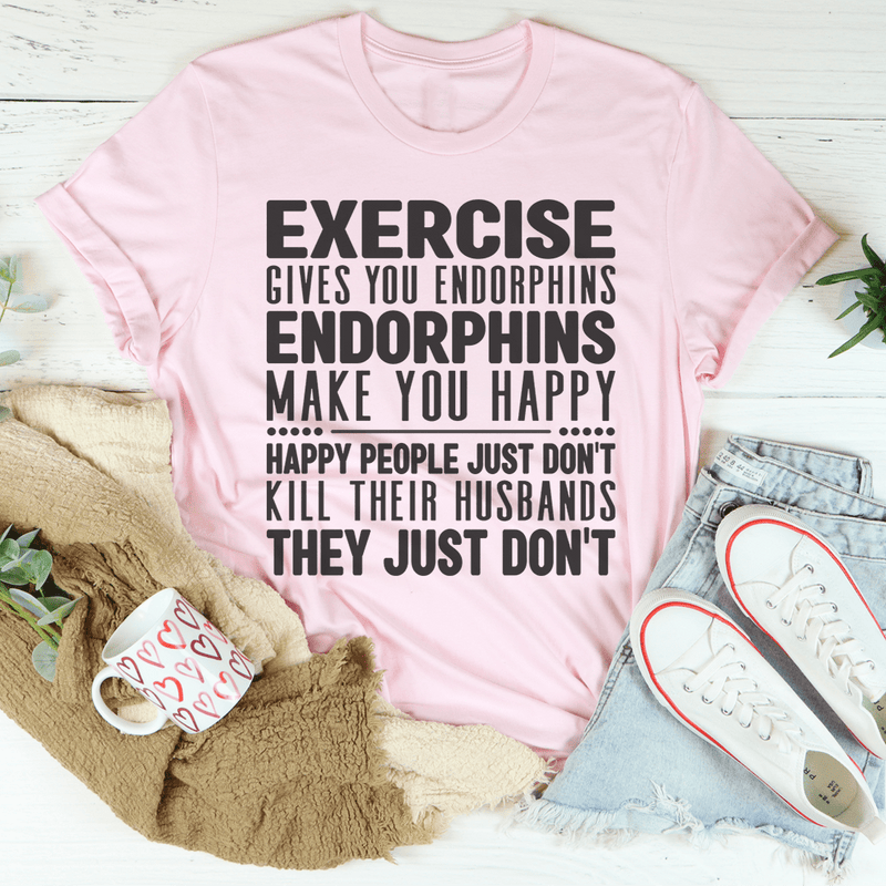 Exercise Gives You Endorphins Tee Pink / S Peachy Sunday T-Shirt