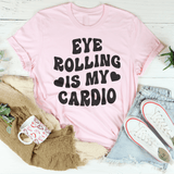 Eye Rolling Is My Cardio Tee Peachy Sunday T-Shirt
