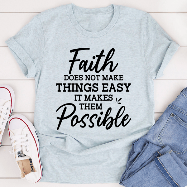 Faith Does Not Make Things Easy Tee Heather Prism Ice Blue / S Peachy Sunday T-Shirt