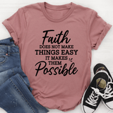 Faith Does Not Make Things Easy Tee Peachy Sunday T-Shirt