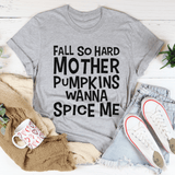 Fall So Hard Mother Pumpkins Wanna Spice Me Tee Athletic Heather / S Peachy Sunday T-Shirt
