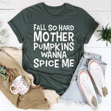 Fall So Hard Mother Pumpkins Wanna Spice Me Tee Heather Forest / S Peachy Sunday T-Shirt