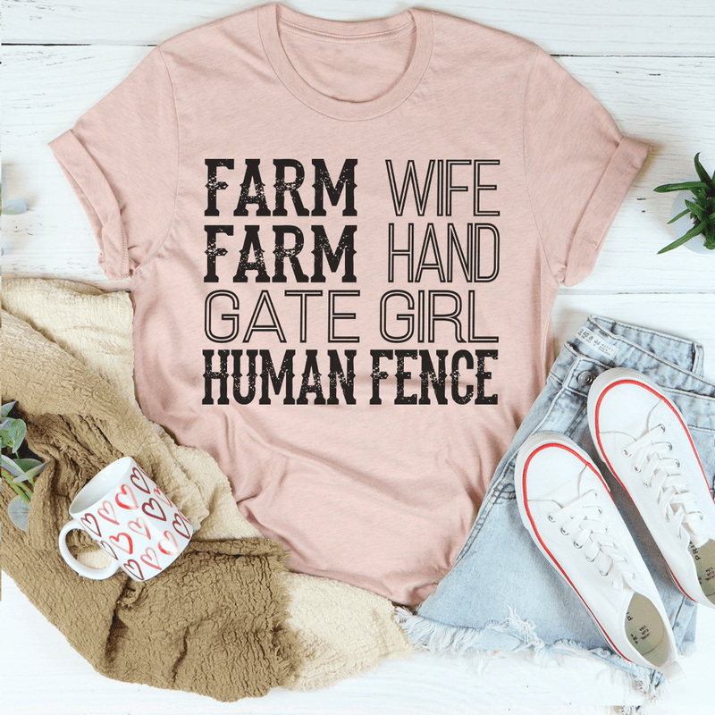 Farm Wife Farm Hand Gate Girl Human Fence Tee Peachy Sunday T-Shirt