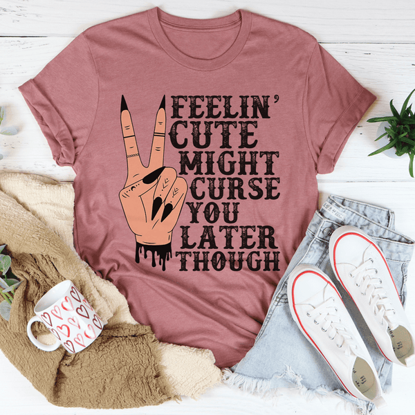 Feelin' Cute Might Curse You Later Though Tee Mauve / S Peachy Sunday T-Shirt