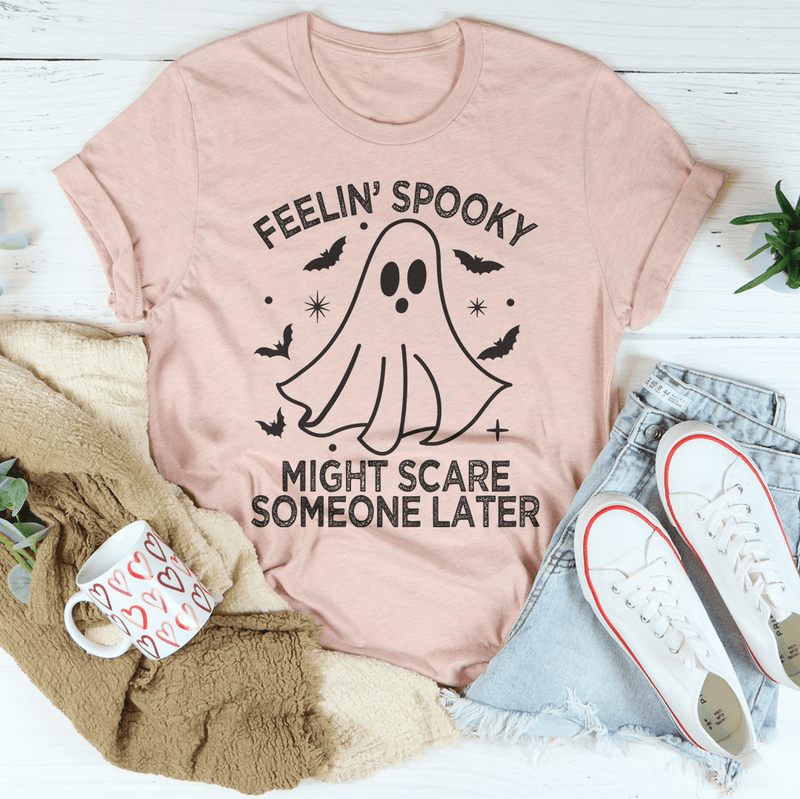 Feelin' Spooky Might Scare Someone Later Tee Peachy Sunday T-Shirt