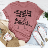 Float Your Raft Far Away From Me Tee Peachy Sunday T-Shirt