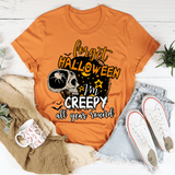 Forget Halloween I'm Creepy All Year Round Tee Burnt Orange / S Peachy Sunday T-Shirt