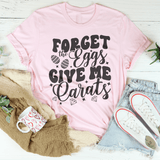 Forget The Eggs Give Me Carats Tee Pink / S Peachy Sunday T-Shirt