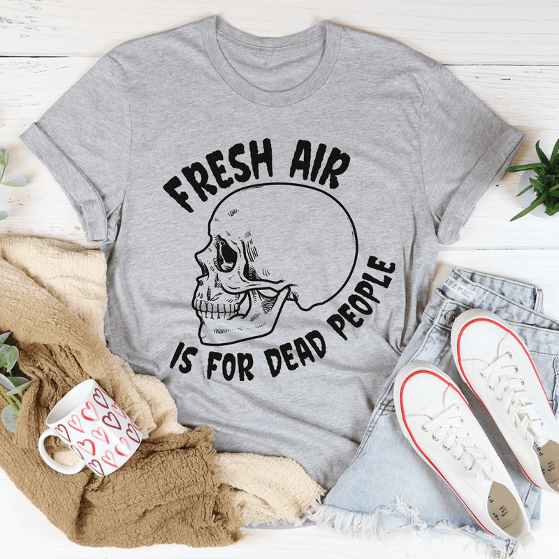 Fresh Air Is For Dead People Tee Athletic Heather / S Peachy Sunday T-Shirt