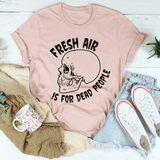 Fresh Air Is For Dead People Tee Heather Prism Peach / S Peachy Sunday T-Shirt
