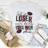 Get In Loser We're Doing Cool Mom Stuff Tee Ash / S Peachy Sunday T-Shirt