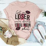 Get In Loser We're Doing Cool Mom Stuff Tee Heather Prism Peach / S Peachy Sunday T-Shirt