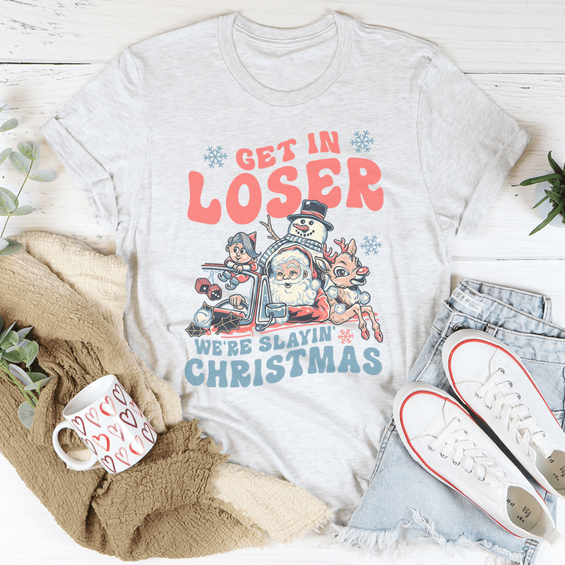 Get In Loser We're Slayin' Christmas Tee Peachy Sunday T-Shirt