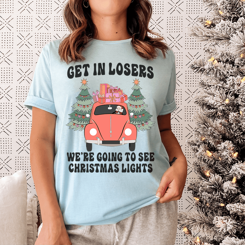 Get In Losers We're Going To See Christmas Lights Tee Peachy Sunday T-Shirt