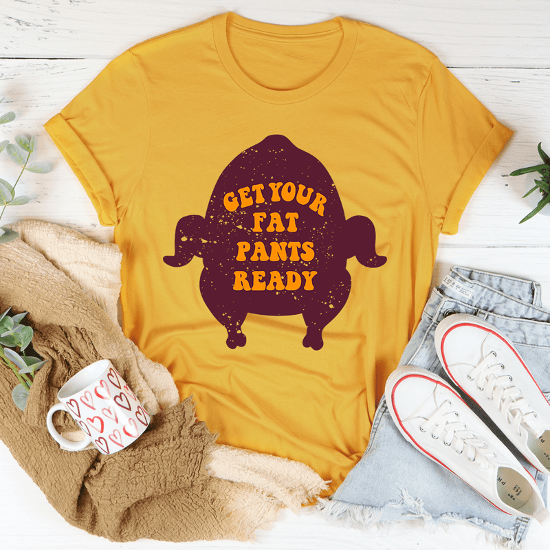 Get Your Fat Pants Ready Tee Mustard / S Peachy Sunday T-Shirt