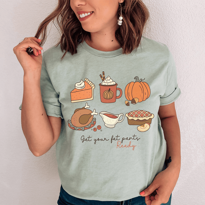 Get Your Fat Pants Ready Thanksgiving Tee Peachy Sunday T-Shirt
