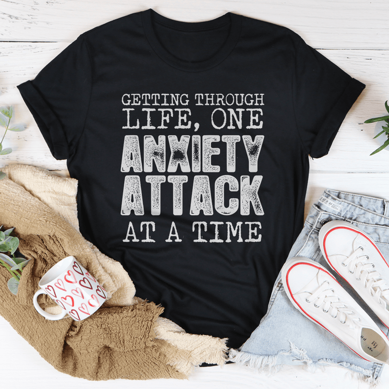 Getting Through Life One Anxiety Attack At A Time Tee Peachy Sunday T-Shirt