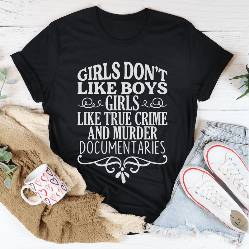 Girls Like True Crime & Murder Documentaries Tee Peachy Sunday T-Shirt