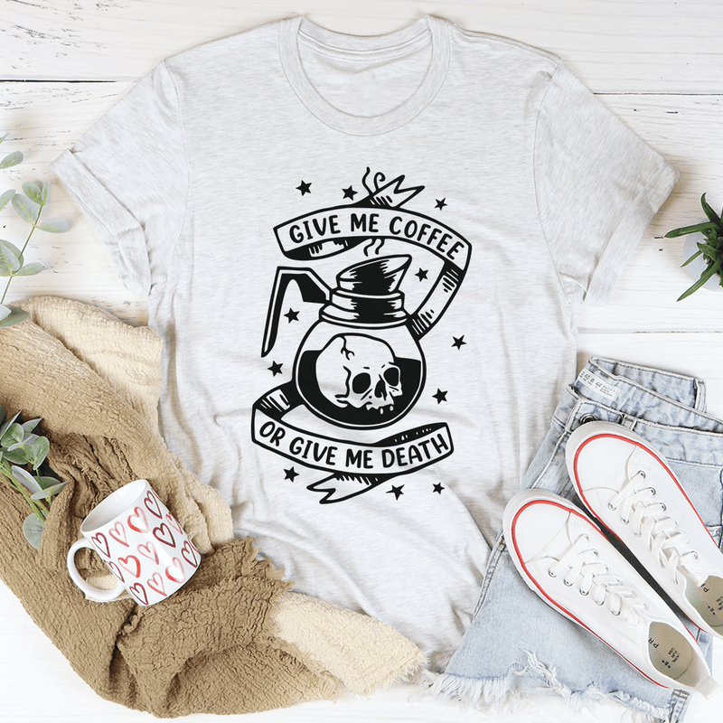 Give Me Coffee Or Give Me Death Tee Ash / S Peachy Sunday T-Shirt