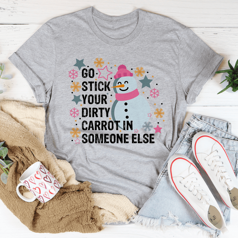 Go Stick Your Dirty Carrot In Someone Else Tee Athletic Heather / S Peachy Sunday T-Shirt