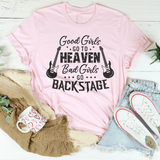 Good Girls Go To Heaven Bad Girls Go Backstage Tee Pink / S Peachy Sunday T-Shirt