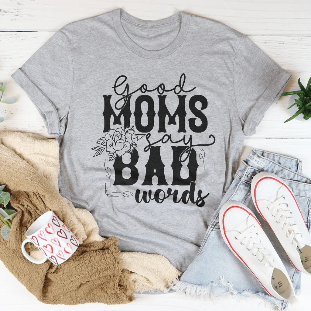 Good moms say 2024 bad words shirt