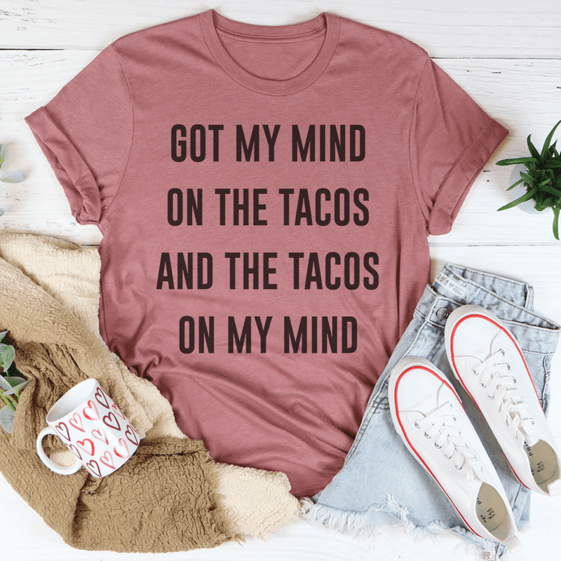 Got My Mind On The Tacos Tee Mauve / S Peachy Sunday T-Shirt