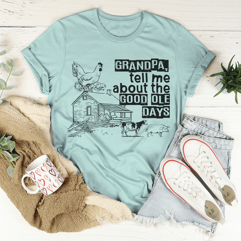 Grandpa Tell Me About The Good Ole Days Tee Heather Prism Dusty Blue / S Peachy Sunday T-Shirt