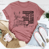 Grandpa Tell Me About The Good Ole Days Tee Mauve / S Peachy Sunday T-Shirt