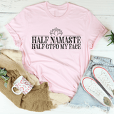 Half Namaste Half GTFO My Face Tee Pink / S Peachy Sunday T-Shirt