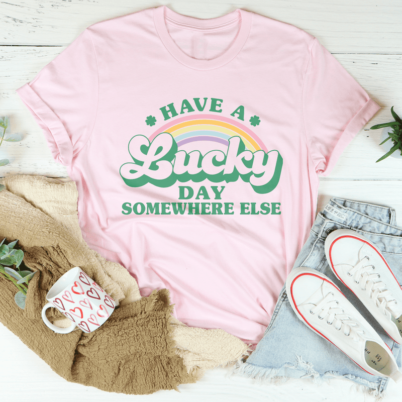 Have A Lucky Day Somewhere Else Tee Pink / S Peachy Sunday T-Shirt