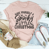 Have Yourself A Spooky Little Christmas Tee Peachy Sunday T-Shirt