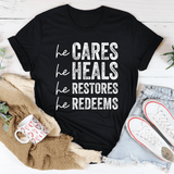He Cares He Heals He Restores He Redeems Tee Black Heather / S Peachy Sunday T-Shirt