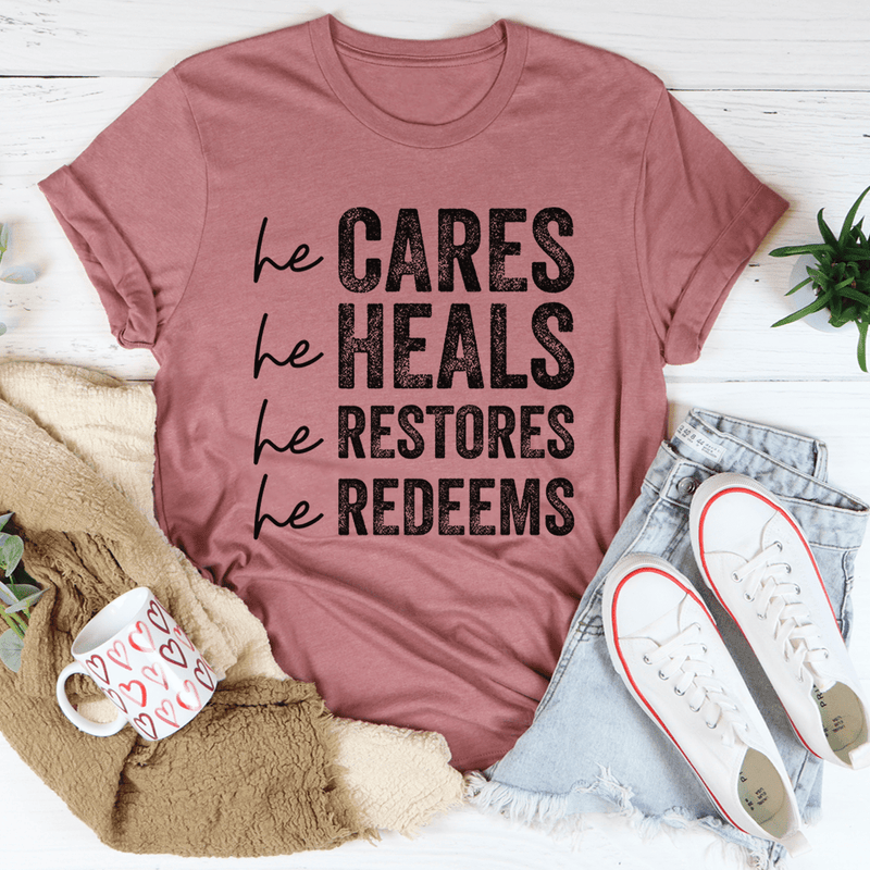 He Cares He Heals He Restores He Redeems Tee Mauve / S Peachy Sunday T-Shirt