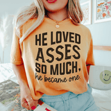 He Loved Asses So Much He Became One Tee Mustard / S Peachy Sunday T-Shirt
