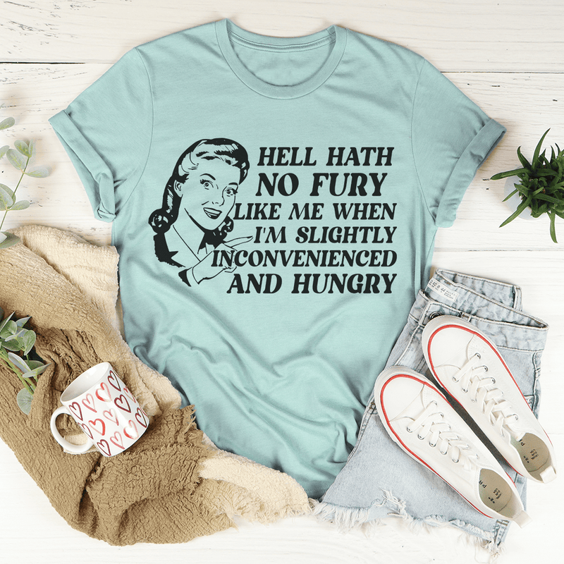 Hell Hath No Fury Like Me When I'm Slightly Inconvenience And Hungry Tee Heather Prism Dusty Blue / S Peachy Sunday T-Shirt