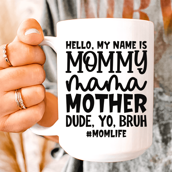 Hello My Name Is Mommy Ceramic Mug 15 oz White / One Size CustomCat Drinkware T-Shirt