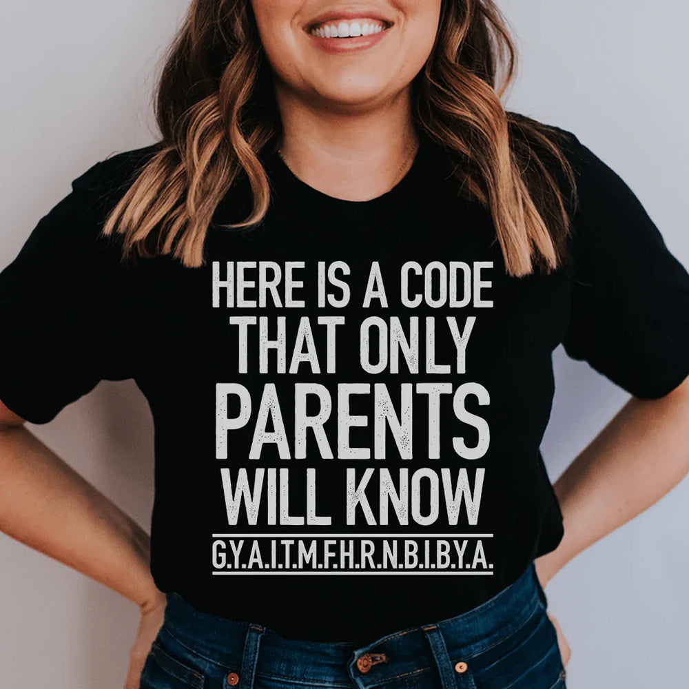 Only 2 Code Here's A Code That Only Parents Will Know Tee