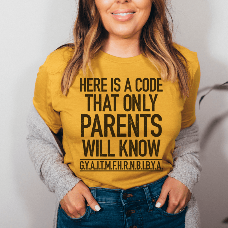 Here's A Code That Only Parents Will Know Tee Mustard / S Peachy Sunday T-Shirt