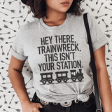 Hey There Trainwreck This Isn't Your Station Tee Athletic Heather / S Peachy Sunday T-Shirt