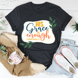 His Grace Is Enough Tee Dark Grey Heather / S Peachy Sunday T-Shirt