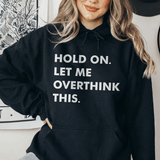 Hold On Let Me Overthink This Hoodie Black / S Peachy Sunday T-Shirt