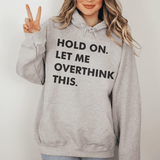 Hold On Let Me Overthink This Hoodie Sport Grey / S Peachy Sunday T-Shirt