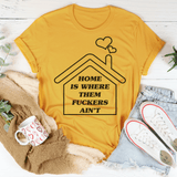 Home Is Where Them Ain't Tee Mustard / S Peachy Sunday T-Shirt